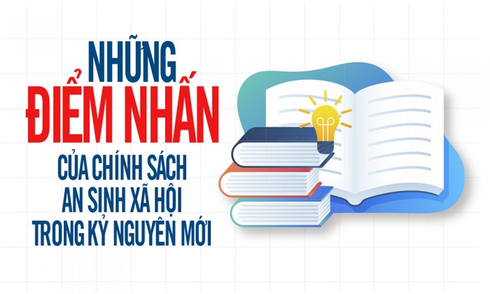 Những điểm nhấn của chính sách an sinh xã hội trong kỷ nguyên mới